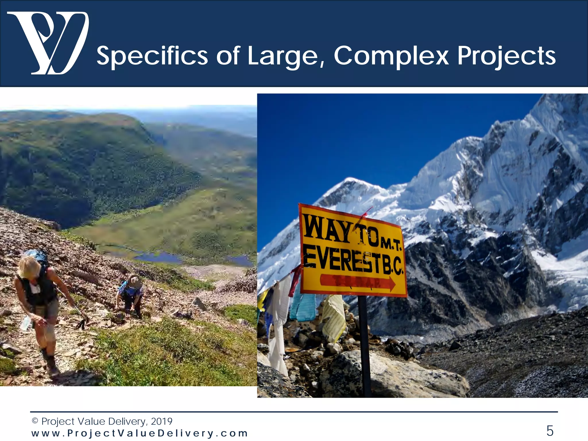 © Project Value Delivery, 2019
w w w . P r o j e c t V a l u e D e l i v e r y . c o m 5
Specifics of Large, Complex Projects
 
