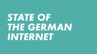 STATE OF
THE GERMAN
INTERNET
 