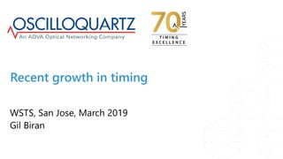 Recent growth in timing
WSTS, San Jose, March 2019
Gil Biran
 
