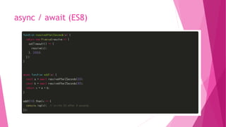 async / await (ES8)
 