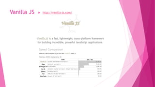 Vanilla JS  http://vanilla-js.com/
 