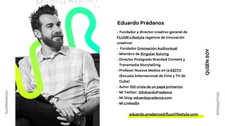 Eduardo Prádanos
eduardo.pradanos@ﬂuorlifestyle.com
QUIÉNSOY
- Fundador y director creativo general de
FLUOR Lifestyle (ag...