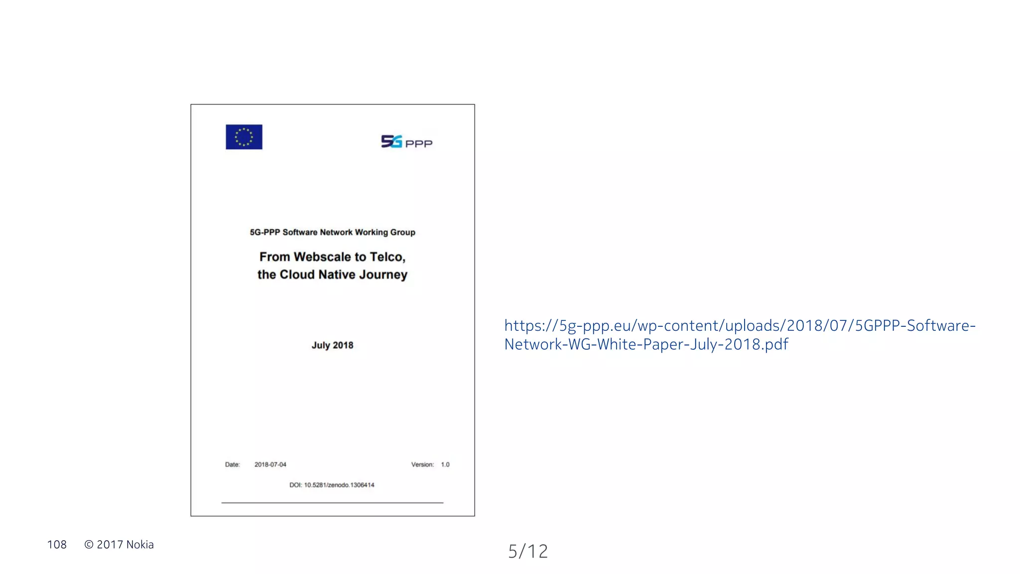 © 2017 Nokia108
https://5g-ppp.eu/wp-content/uploads/2018/07/5GPPP-Software-
Network-WG-White-Paper-July-2018.pdf
5/12
 