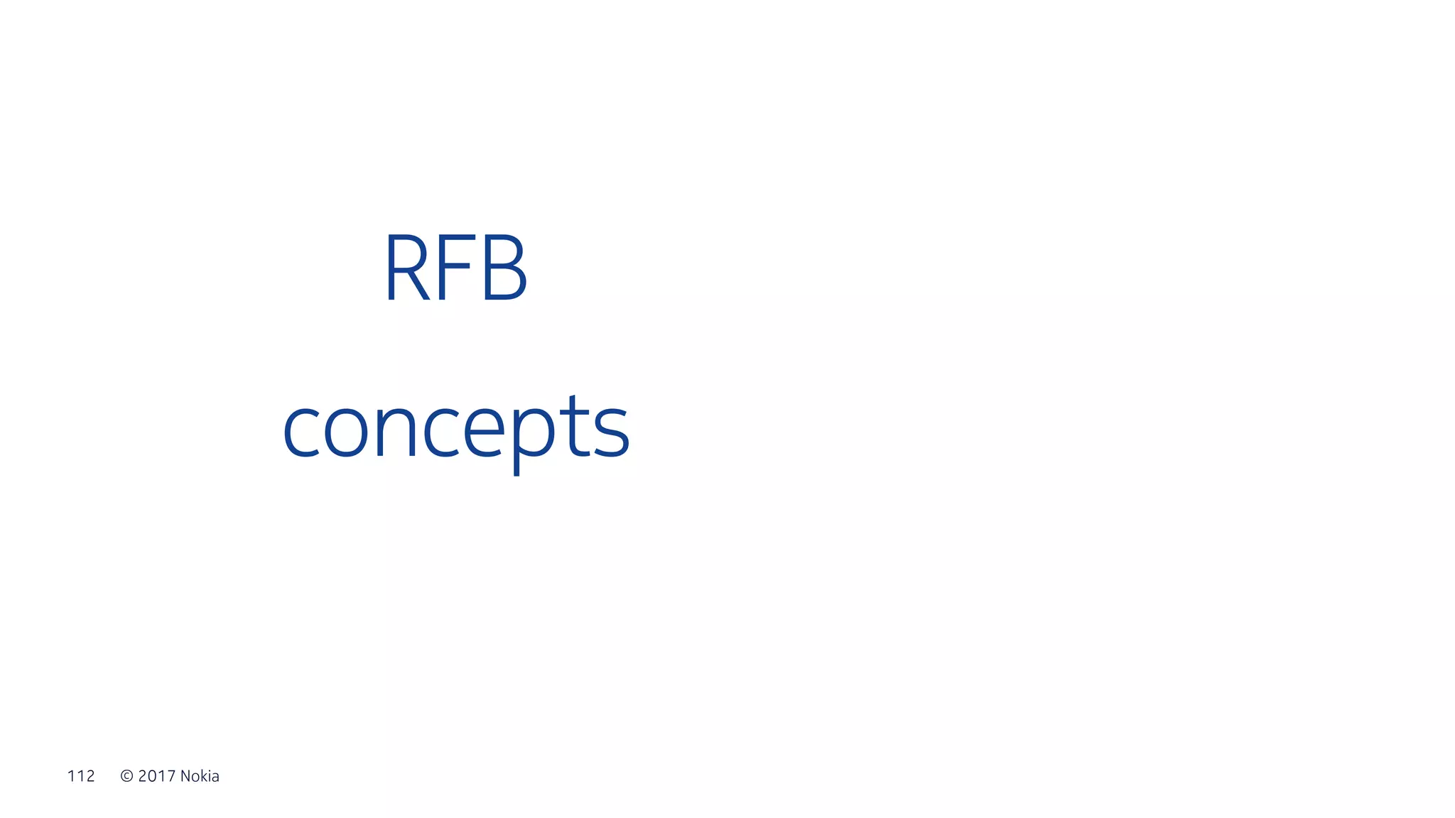 © 2017 Nokia112
RFB
concepts
 