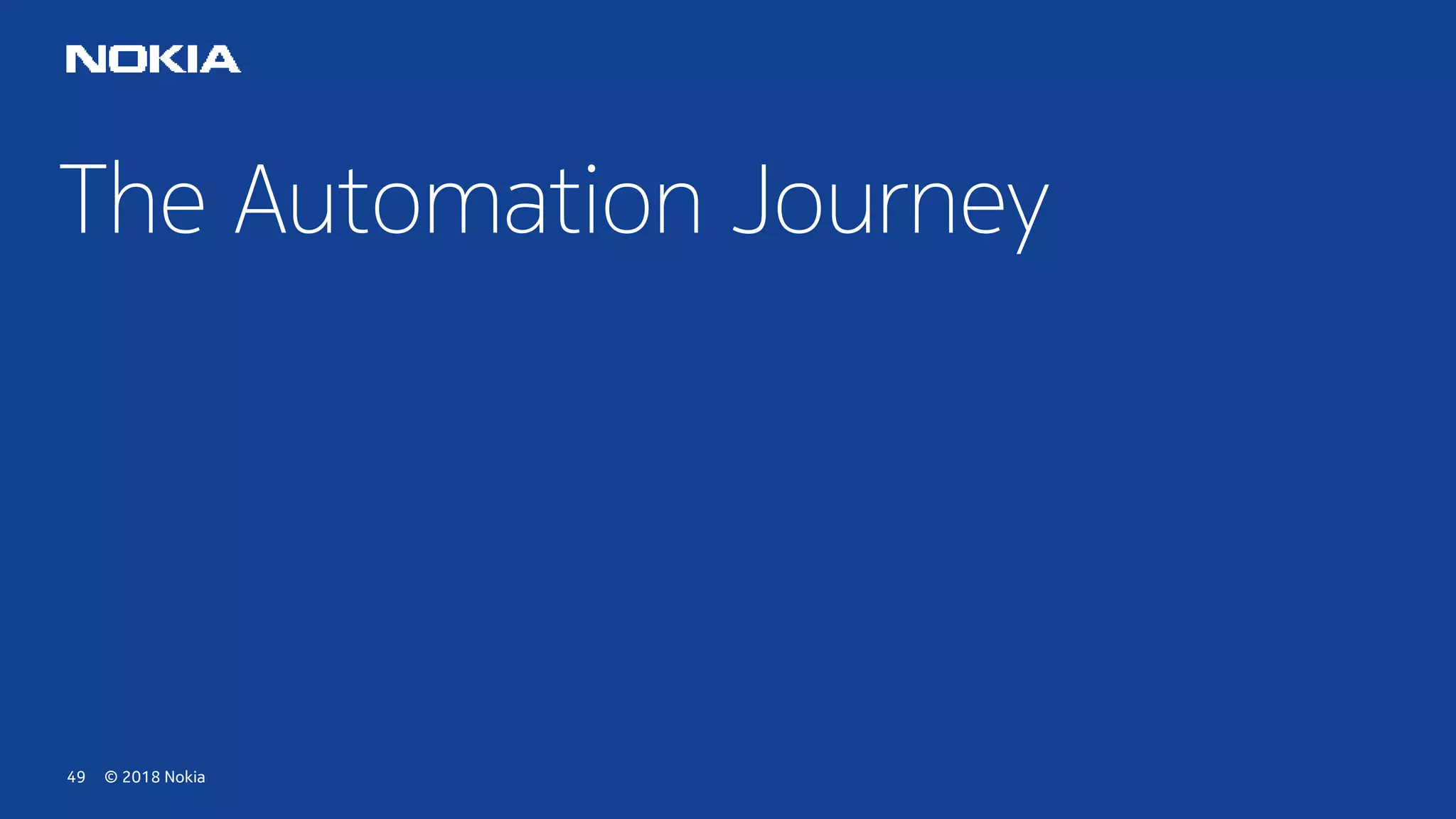 © 2018 Nokia49
The Automation Journey
 