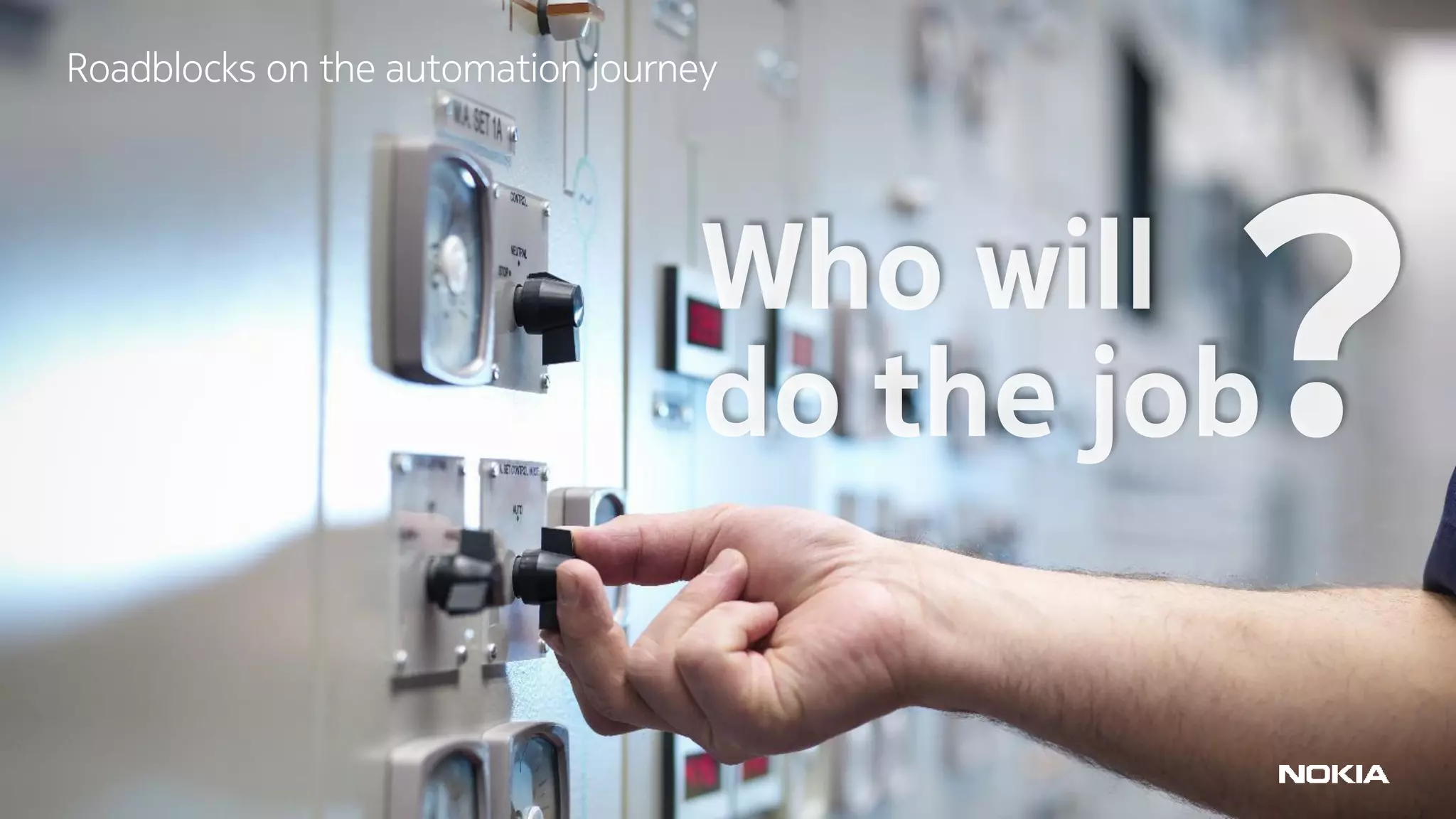 55 © Nokia 2018
Roadblocks on the automation journey
 