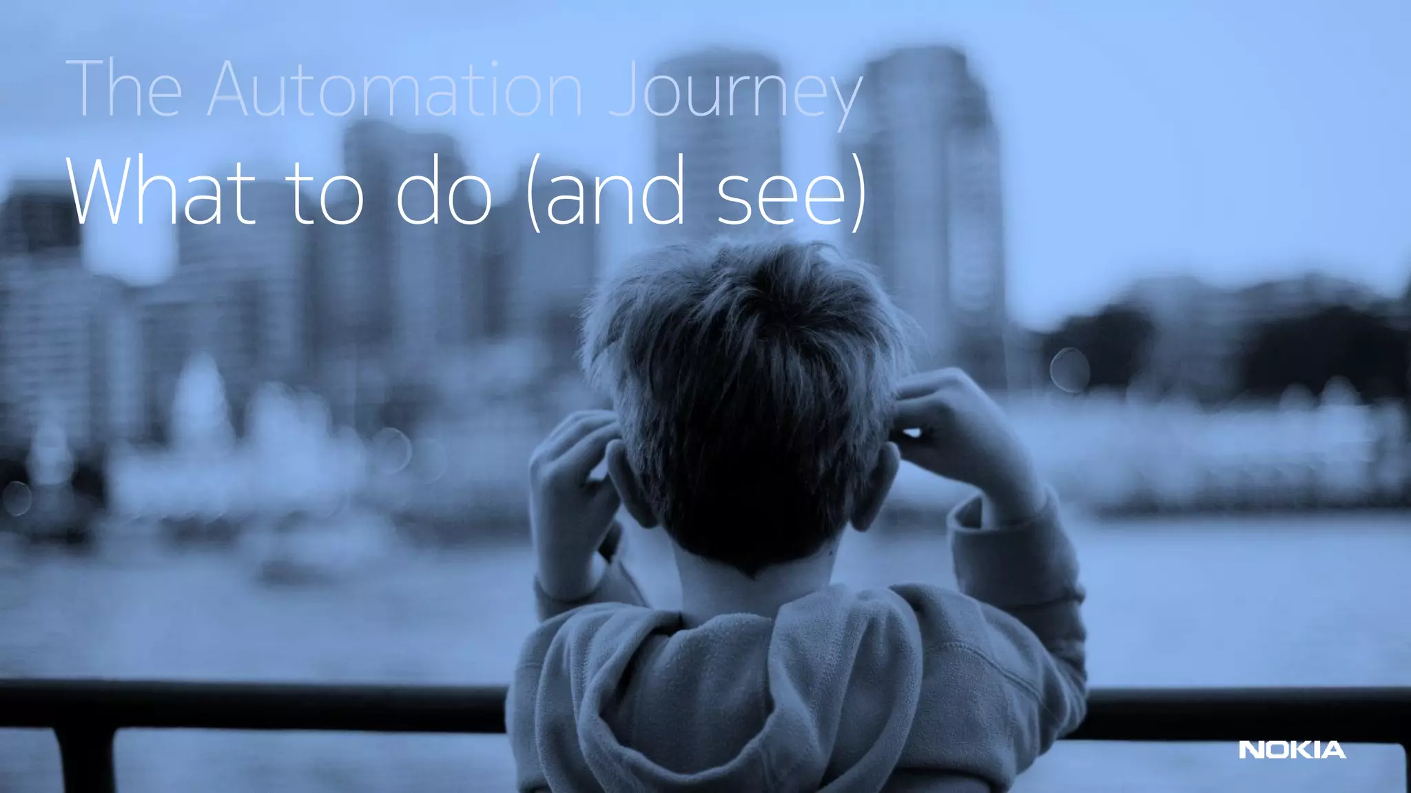 67 © Nokia 2018
The Automation Journey
What to do (and see)
 