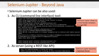 Selenium-Jupiter - Beyond Java
• Selenium-Jupiter can be also used:
1. As CLI (command line interface) tool:
2. As server ...