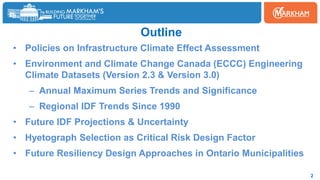 Woodbine
Outline
2
• Policies on Infrastructure Climate Effect Assessment
• Environment and Climate Change Canada (ECCC) E...