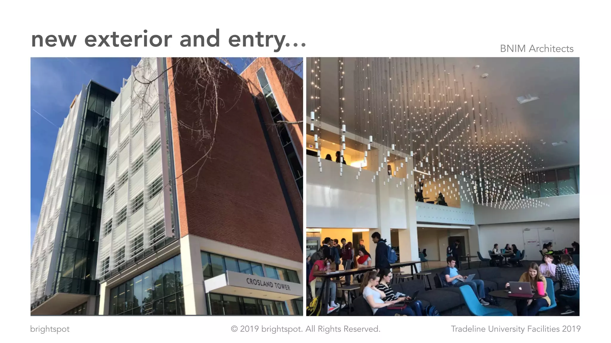 brightspot Tradeline University Facilities 2019© 2019 brightspot. All Rights Reserved.
new exterior and entry… BNIM Architects
 