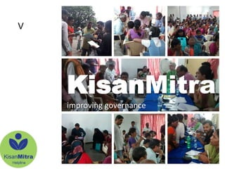 v
KisanMitra
improving governance
 