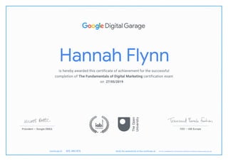 Hannah Flynn
27/05/2019
HTTPS://LEARNDIGITAL.WITHGOOGLE.COM/DIGITALGARAGE/validate-certificate-code835 JWU B76
 