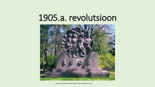 1905.a. revolutsioon
https://et.wikipedia.org/wiki/1905._aasta_revolutsioon_Eestis
 