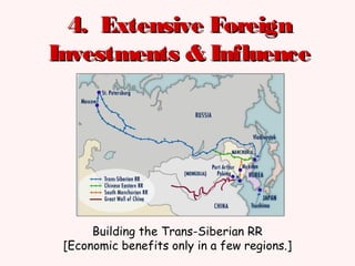 4. Extensive Foreign4. Extensive Foreign
Investments & InfluenceInvestments & Influence
Building the Trans-Siberian RR
[Economic benefits only in a few regions.]
 