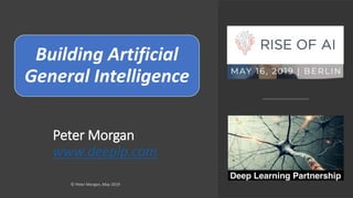 Building Artificial
General Intelligence
Peter Morgan
www.deeplp.com
 