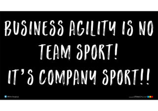 @klausleopold www.LEANability.com
business agility is no
team sport!
it’s company sport!!
@klausleopold www.LEANability.com
 