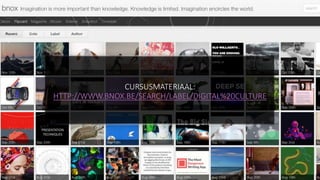 CURSUSMATERIAAL:
HTTP://WWW.BNOX.BE/SEARCH/LABEL/DIGITAL%20CULTURE
 
