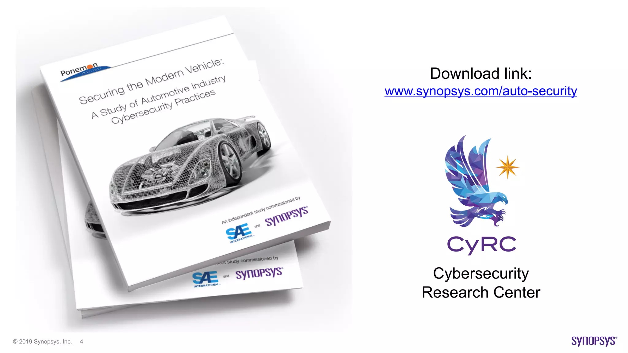 © 2019 Synopsys, Inc. 4
Download link:
www.synopsys.com/auto-security
Cybersecurity
Research Center
 