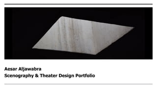 Aesar Aljawabra
Scenography & Theater Design Portfolio
 