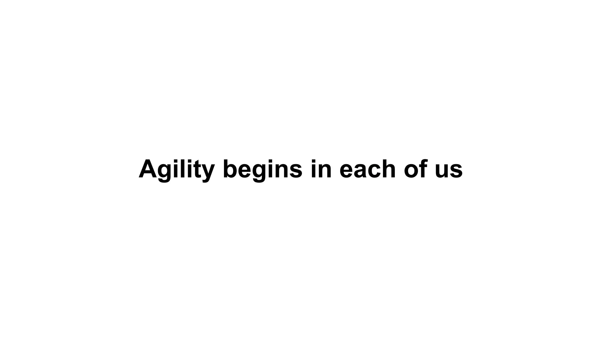 Agility begins in each of us
 