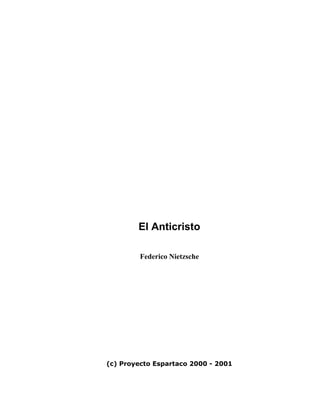 El Anticristo

         Federico Nietzsche




(c) Proyecto Espartaco 2000 - 2001
 