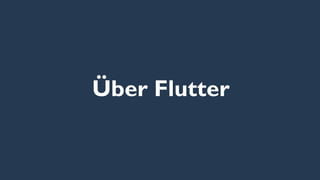 Flutter 101 - eine kleine Einführung - Flutter Rhein-Main Meetup Slide 7