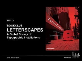 lia s. Associates
190713
GAMBAR COVER BUKU/
GAMBAR PENDUKUNG LAIN
BOOKCLUB
LETTERSCAPES
A Global Survey of
Typographic Installations
 