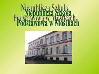 Niepublicza Szkoła Podstawowa w Mostkach 