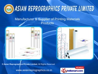 Manufacturer & Supplier of Printing Materials
                              Products




© Asian Reprographics Private Limited, All Rights Reserved


               www.asianreprographics.co.in
 