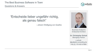 Seite 22
The Best Business Software in Town
Questions & Answers
“Entscheide lieber ungefähr richtig,
als genau falsch”
- J...
