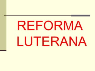 REFORMA
LUTERANA
 