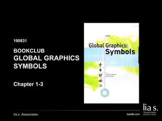 190831
GAMBAR COVER BUKU/
GAMBAR PENDUKUNG LAIN
lia s. Associates
BOOKCLUB
GLOBAL GRAPHICS
SYMBOLS
Chapter 1-3
 