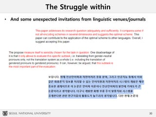 The Struggle within
• And some unexpected invitations from linguistic venues/journals
30
 