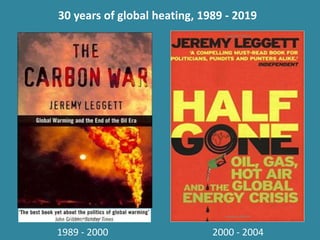 1989 - 2000 2000 - 2004
30 years of global heating, 1989 - 2019
 