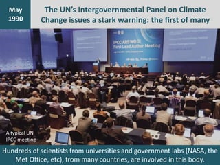 The UN’s Intergovernmental Panel on Climate
Change issues a stark warning: the first of many
Hundreds of scientists from u...