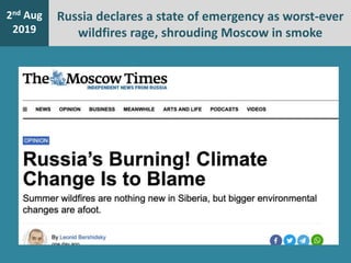 7th Jan
2016
2nd Aug
2019
Russia declares a state of emergency as worst-ever
wildfires rage, shrouding Moscow in smoke
 