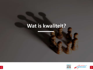 Wat is kwaliteit?
 