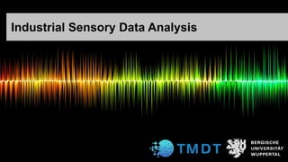 Industrial Sensory Data Analysis
 