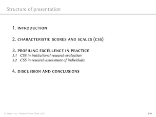 Structure of presentation
1. introduction
2. characteristic scores and scales (css)
3. profiling excellence in practice
3.1 CSS in institutional research evaluation
3.2 CSS in research assessment of individuals
4. discussion and conclusions
Glänzel et al., Citation Classes, Ghent, 2016 2/19
 