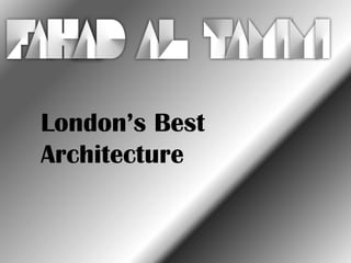 London’s Best
Architecture
 