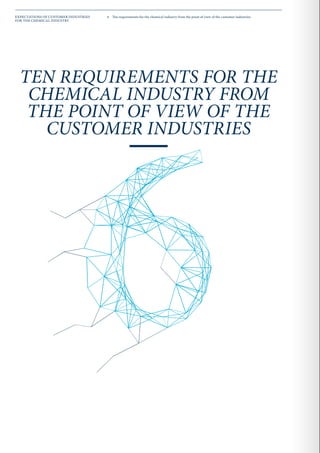 EXPECTATIONS OF CUSTOMER INDUSTRIES
FOR THE CHEMICAL INDUSTRY
6  Ten requirements for the chemical industry from the point...
