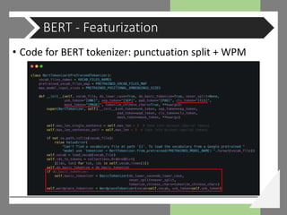 • Code for BERT tokenizer: punctuation split + WPM
BERT - Featurization
 