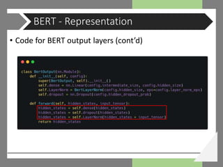 • Code for BERT output layers (cont’d)
BERT - Representation
 