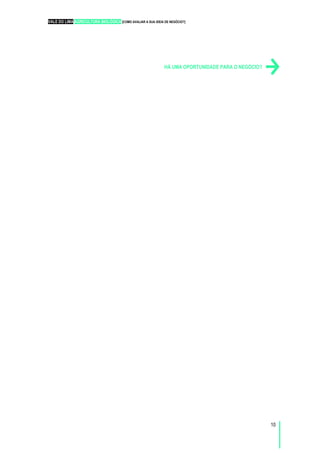 VALE DO LIMA AGRICULTURA BIOLÓGICA [COMO AVALIAR A SUA IDEIA DE NEGÓCIO?]
10
HÁ UMA OPORTUNIDADE PARA O NEGÓCIO?
 