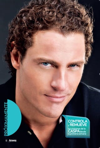 PRÓXIMAMENTE




               controla
               y remueve

               caspadesde
               los síntomas de la

               la primera semana

    8
 