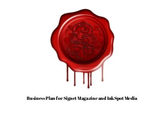 Business Plan for Signet Magazine and InkSpot Media
 