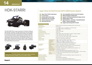 | UNICAM XE | CAMERA HEAD | CAMERA ADAPTORS | BASE STATIONS/CONTROL UNITS | VIEWFINDERS |
BROADCAST14
RELATED ITEMS:
FA-97A | DTA-55 | CA-75HD | CCU-980 | CCU-970 | BS-98 | BSF-55 | VFE740HD
VFL912HD | VFL-P700 | VFL200HD | CSU-110 | MCP-300 | OCP-300
Super 35mm 3G Multi-Format HDTV CMOS Camera SystemHDK-97ARRI
The HDK-97ARRI offers a unique convergence of attributes, designed
with the latest innovations. The ARRI Large-format front end is famed
for its film-like, organic look characterized by extended, clean highlights,
an extremely low noise floor, natural skin tones, excellent colour sepa-
ration and cinematic depth-of field. Employing large pixels and a cus-
tom-designed read-out architecture, this definitely acclaimed 35 mm
CMOS Sensor demonstrates exceptional dynamic range. In addition,
ARRI’s stainless steel lens mount system ensures super stable flange
focal depth between lens and sensor.
n	 Full compatibility with all Unicam HD Systems
n	 ARRI and Ikegami Collaboration
n	 Superior real time processing and image controls
n	 Shallow depth of field
n	High Sensitivity – Low Noise – Expanded dynamic
Range – Superior Resolution
n	 Supports all existing HDTV Formats
RATINGS / PERFORMANCE
Image Sensor Super 35 mm ALEV III CMOS Sensor RGB Bayer pattern color filter array
Scanning System 	 Multi-Format
Sensitivity	 T11 at 1080 p / 29.97, T12 at 1080 p / 25 * Theoretical value,
T10 at 1080 p / 23.98 with 1/48 sec Shutter
S/N Ratio	 64 dB (1080 i)
Limiting Resolution 	 1000 TV lines (1080 i)
ND Optical Filter Disc	 Clear, 6.2 %
Electrical Colour Compensation 3200 K, 4300 K, 5600 K, 6300 K, 8000 K; Variable ECC: 2000 K to 20000 K
Electrical Gain 	 -6 dB, -3 dB, 0 dB, +3 dB, +6 dB, +9 dB, +12 dB
Electrical Shutter 	 1/100, 1/120, 1/250, 1/500, 1/1000, 1/2000 or variable Shutter
Gamma	 OFF, 0.35, 0.4, 0.45, Cine 1,2, Custom 1 to 5
Dynamic Range 	 1200 % *at Custom Gamma 1200 % mode
Output Format with FA-97A 
CCU-980 or
CCU-970 or
BS-98
1080 p / 59.94 / 29.97, 1080 p / 50 /25, 1080 i / 59.94 / 50
1080 psf / 29.97, 1080 psf / 25, 1080 p / 23.98
1080 psf / 23.98, 1080 pd / 23.98, 720 p / 59.94 / 50
576 i 50 YPbPr 4:2:2, 480 i 59.94 YPbPr 4:2:2 (Option Board)
Input Signals
(FA-97A)
External Sync SYNC 0.6 V p-p ±6 dB 75 Ω BNC CN 1 ch (BB / PS signal)
Audio -60 dB to +4 dB (variable) / -20 dB (fixed) XLR-3 CN 2 ch (600 Ω balanced)
Intercom ENG / PRD / PGM-1/2 XLR Type or 110 Type CN 2 ch
Video Trunk HD-SDI BNC 1 ch (factory option, available only when operated in 1.5 G)
Output Signals
(FA-97A)
3G-SDI / HD-SDI Serial Digital 75 Ω BNC 1 ch
Monitor Video VF / RET / MON (MENU Selection) Serial Digital 75 Ω BNC 1 ch or
VF / RET / MON / HD-QTV (MENU Selection) Serial Digital 75 Ω BNC 1 ch (factory option)
Q-TV 75 Ω VBS 2 ch (2nd channel is option, and 1 ch only in 720 p/50 Hz)
DC-Out +12 V DC 500 mA
Dimensions / Weight W 180.7 x H 299 x D 476.6 mm (excluding VF) / approx. 9.5 kg (Head + FA)
Operating Temperature -20 °C to +45 °C
Relative Humidity 30 % to 90 % (non-condensing)
Operating Voltage DC +11 to 16 V * DC input cable should be less than 3 m
Power Consumption Less than 80 W (in 1080 p/59.94, 50), less than 75 W (in 1080 p/29.97, 25)
n	 Super 35 mm CMOS Large Sensor
n	 PL Lens Mount
n	 Docking style Camera Head
n	 Standard B4 Lens mountable
n	 Custom Gamma Correction
n	 Motorized ND-Filter
 