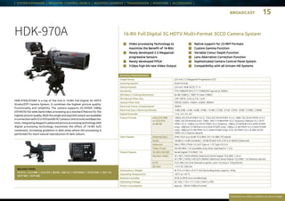 BROADCAST 15
Everytime we reflect ourselves we see an image
| SYSTEM EXPANDER | NETWORK CONTROL PANELS | BOX/POV CAMERAS | TRANSMISSION | MONITORS | ACCESSORIES |
RATINGS / PERFORMANCE
Image Sensor 2/3-inch 2.3 Megapixel Progressive CCD
Scanning System 	 Multi-Format
Optical System 	 2/3-inch, RGB 3CCD, f 1.4
Sensitivity	 F10 (1080/59.94 i), F11 (1080/50 i) typical at 2000 lx
S/N Ratio / Limiting Resolution 	 62 dB (1080 i) / 1000 TV lines (1080 i)
ND Optical Filter Disc	 CAP 100 %, 25 %, 6.2 %, 1.6 %
Optical Filter Disk	 CROSS 3200 K, 4300 K, 6300 K, 8000 K
Electrical Colour Compensation 5600 K
Electrical Gain / Electrical Shutter	 -3 dB, 0 dB, +3 dB, +6 dB, +9 dB, +12 dB / 1/100, 1/120, 1/250, 1/500, 1/1000, 1/2000
Digital Extender 	 1.5 X, 2 X, 3 X, 4 X
Output Format with CCU-980
or CCU-970
or BS-98
1080 p 50 / 59.94 YPbPr 4:2:2; 720 p 50 / 59.94 YPbPr 4:2:2; 1080 i 50 / 59.94 YPbPr 4:2:2;
1080 i 50 / 59.94 RGB 4:4:4; 1080 i 100 / 119.88 YPbPr 4:2:2 (Option);1080 psf 25 / 29.97 
YPbPr 4:2:2; 1080 p 25 / 29.97 YPbPr 4:2:2 (Option); 1080 p 23.98 RGB 4:4:4 (HDK-970AP
only); 1080 psf 23.98 RGB 4:4:4 (HDK-970AP only); 1080 p 23.98 YPbPr 4:2:2 (HDK-970AP
only); 1080 psf 23.98 YPbPr 4:2:2 (HDK-970AP only); 576 i 50 YPbPr 4:2:2  480i 59.94
YPbPr 4:2:2 (Option Board)
Input Signals External Sync SYNC 0.6 V p-p ±6 dB 75 Ω BNC CN 1 ch (BB / PS signal)
Audio -60 dB to +4 dB (variable) / -20 dB (fixed) XLR-3 CN 2 ch (600 Ω balanced)
Intercom ENG / PRD / PGM-1/2 XLR Type or 110 Type CN 2 ch
Video Trunk HD-SDI BNC 1 ch (available only when operated in 1.5 G)
Output Signals 3G-SDI / HD-SDI Serial Digital 75 Ω BNC 1 ch
Monitor Video VF / RET / MON (MENU Selection) Serial Digital 75 Ω BNC 1 ch or
VF / RET / MON / HD-QTV (MENU Selection) Serial Digital 75 Ω BNC 1 ch (factory option)
Q-TV 75 Ω VBS 2ch (2nd channel is option, and 1 ch only in 720 p/50 Hz)
DC-Out +12 V DC 500 mA
Dimensions / Weight W 315 x H 462 x D 517 mm (excluding lens) / approx. 24 kg
Operating Temperature -20 °C to +45 °C
Relative Humidity 30 % to 90 % (non-condensing)
Operating Voltage AC 100 / 110 / 117 / 220 / 240 V ±10%
Power Consumption Approx. 100 W (1080 p Format)
16-Bit Full Digital 3G HDTV Multi-Format 3CCD Camera SystemHDK-970A
HDK-970A/970AP is a top of the line in 16-Bit Full Digital 3G HDTV
Studio / EFP Camera System. It combines the highest picture quality,
functionality and reliability. The camera supports 3G-HDSDI 1080p
(59.94 / 50 Hz) wide-band video processing as a standard feature for the
highest picture quality. Both the single and dual link output are available
inconnectionwithCCU-970andBS-97CameraControlUnitsandBaseSta-
tions. Integrating Ikegami’s advanced picture processing technology with
digital processing technology maximizes the effect of 16-Bit A / D
conversion, increasing gradation in dark areas where the processing is
performed for more natural reproduction of dark colours.
n	 Video processing Technology to
	 maximize the Benefit of 16-Bits
n	 Newly developed 2.3 Megapixel
	 progressive Sensors
n	 Newly developed FPGA
n	 3 Gbps high bit-rate Video Output
n	 Native support for 23.98 P Formats
n	 Custom Gamma Function
n	 Variable Colour Depth Function
n	 Lens Aberration Correction Function
n	 Sophisticated Camera Control Panel System
n	 Compatibility with all Unicam HD Systems
RELATED ITEMS:
FA-97A | CCU-980 | CCU-970 | BS-98 | BSF-55 | VFE740HD | VFL912HD | CSU-110
MCP-300 | OCP-300
 