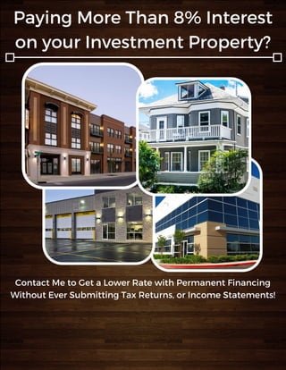 Paying More Than 8% Interest
on your Investment Property?
Contact Me to Get a Lower Rate with Permanent Financing
Without Ever Submitting Tax Returns, or Income Statements!
TITANS CAPITAL PARTNERS
www.titanscapitalcommercialmtg.com 1888-779-2348X 821
Contact: Antoinette Jackson Cell: 484-402-7878
 