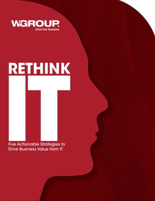 RETHINK
ITFive Actionable Strategies to
Drive Business Value from IT
 